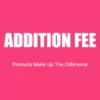 Addition Fee Products Make Up The Difference