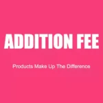 Addition Fee Products Make Up The Difference